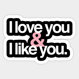 I love you & I like you Sticker
